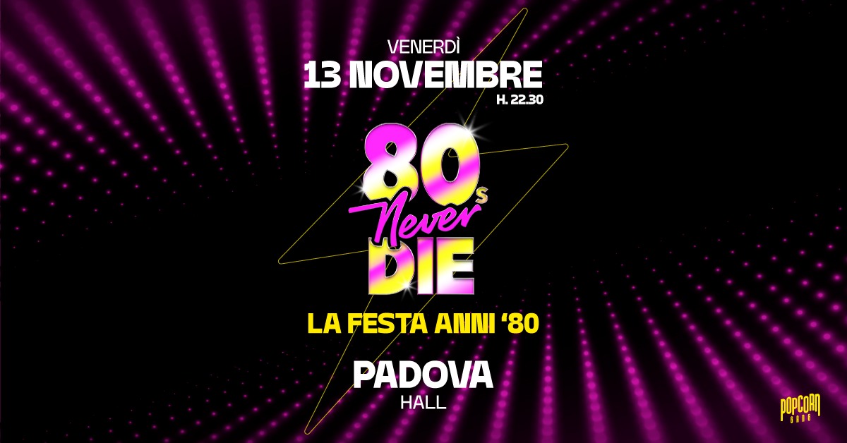 80s Never Die ★ La Festa anni '80 ★ 